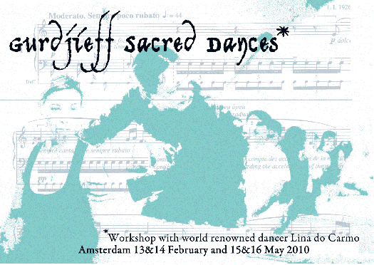 Gurdjieff Sacred Dances, Dance your own reality with Lina do Carmo (Jai Kartar Kaur), Amsterdam Febuar 13 & 14. und Mai 15 & 16 2010. Information and sign-up: Guru Deva Kaur +31 6 415 318 46, gurudeva@me.com Gurdjieff Sacred Dances, Dance your own reality with Lina do Carmo (Jai Kartar Kaur), Amsterdam Febuar 13 & 14. und Mai 15 & 16 2010. Information and sign-up: Guru Deva Kaur +31 6 415 318 46, gurudeva@me.com