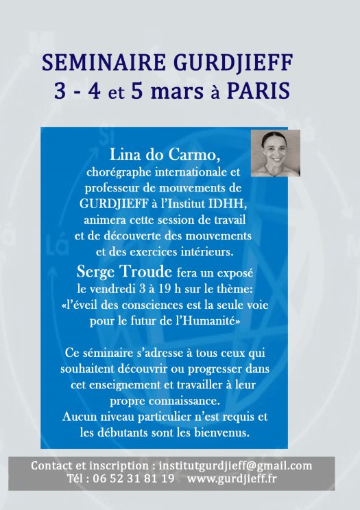 Gurdjieff-Mouvements Séminaire - Paris, le 3, 4 et 5 Mars 2017 Gurdjieff-Mouvements Séminaire - Paris, le 3, 4 et 5 Mars 2017