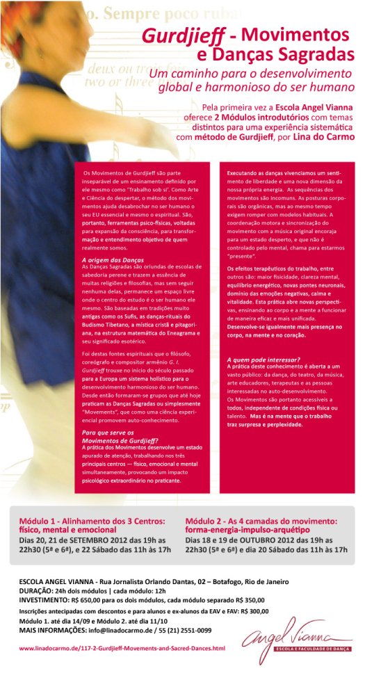 Gurdjieff-Movimentos e Danças Sagradas na Escola Faculdade Angel Vianna. Módulo 1 nos dias 22, 21 e 22 de Setembro 2012 Gurdjieff-Movimentos e Danças Sagradas na Escola Faculdade Angel Vianna. Módulo 1 nos dias 22, 21 e 22 de Setembro 2012